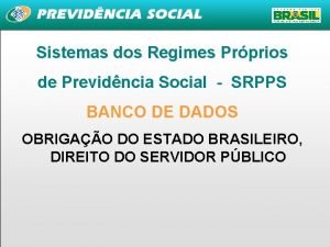Sistemas dos Regimes Prprios de Previdncia Social SRPPS