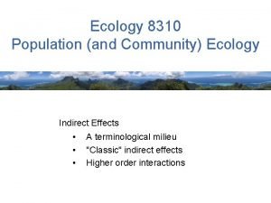 Ecology 8310 Population and Community Ecology Indirect Effects