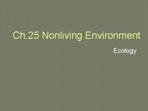 Ch 25 Nonliving Environment Ecology Section 1 Abiotic