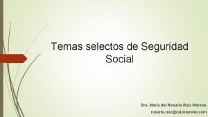 Temas selectos de Seguridad Social Dra Mara del