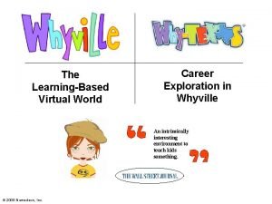 The LearningBased Virtual World Career Exploration in Whyville