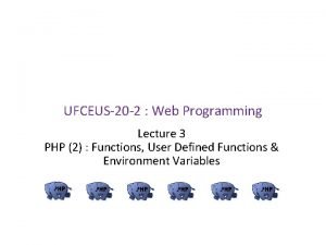 UFCEUS20 2 Web Programming Lecture 3 PHP 2