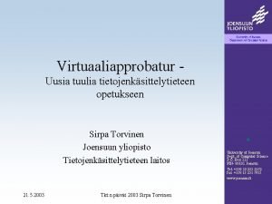 Virtuaaliapprobatur Uusia tuulia tietojenksittelytieteen opetukseen Sirpa Torvinen Joensuun