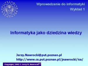 Wprowadzenie do informatyki Wykad 1 Informatyka jako dziedzina