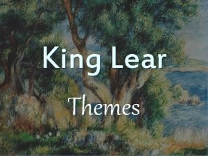 King lear themes