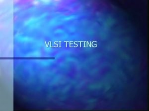 VLSI TESTING 1 WHAT IS BIST n BIST