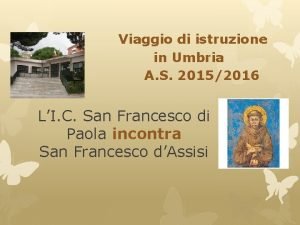 Viaggio di istruzione in Umbria A S 20152016