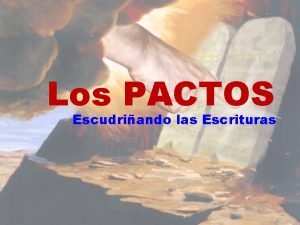 Los PACTOS Escudriando las Escrituras Introduccin Al leer