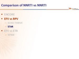 Comparison of NNRTI vs NNRTI ENCORE EFV vs
