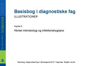 Basisbog i diagnostiske fag ILLUSTRATIONER Kapitel 6 Klinisk