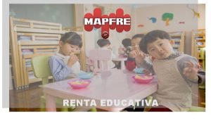 RENTA EDUCATIVA MAPFRE Quienes Somos Multinacional Espaola 5