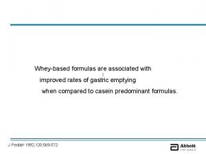 Improved Gastric Emptying Wheybased formulas are associated with