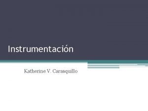 Instrumentacin Katherine V Carasquillo Introduccin En este experimento