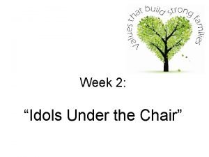 Week 2 Idols Under the Chair Exodus 20