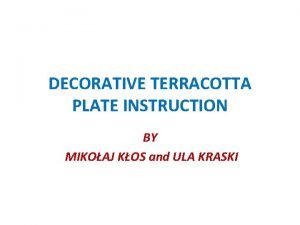 DECORATIVE TERRACOTTA PLATE INSTRUCTION BY MIKOAJ KOS and