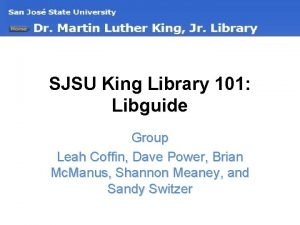 SJSU King Library 101 Libguide Group Leah Coffin