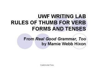 UWF WRITING LAB RULES OF THUMB FOR VERB