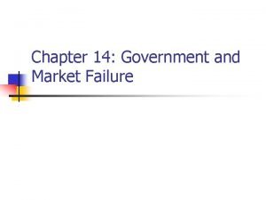 Chapter 14 Government and Market Failure Externalities n