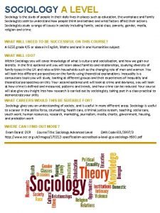 SOCIOLOGY A LEVEL Sociology is the study of