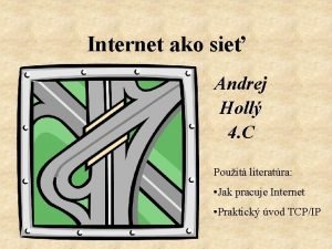 Internet ako sie Andrej Holl 4 C Pouit
