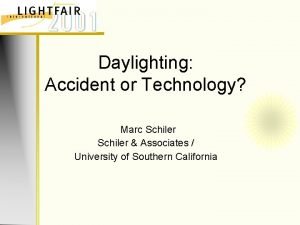 Daylighting Accident or Technology Marc Schiler Associates University