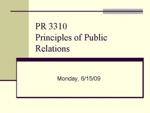 PR 3310 Principles of Public Relations Monday 61509