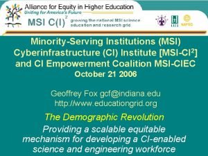 MinorityServing Institutions MSI Cyberinfrastructure CI Institute MSICI 2