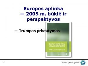 Europos aplinka 2005 m bkl ir perspektyvos Trumpas