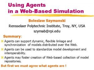 Using Agents in a WebBased Simulation Boleslaw Szymanski