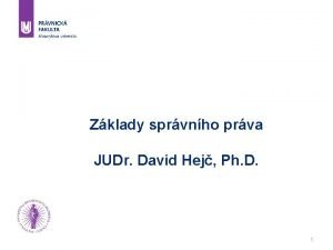 Zklady sprvnho prva JUDr David Hej Ph D