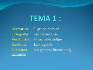TEMA 1 Gramtica Ortografa Vocabulario Escritura Literatura narrativa