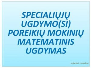 SPECIALIJ UGDYMOSI KETURI MET LAIKAI POREIKI MOKINI MATEMATINIS