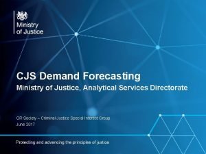 CJS Demand Forecasting Ministry of Justice Analytical Services