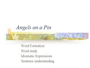 Angels on a Pin Word Formation Word study