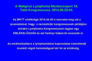 A Malignus Lymphoma Munkacsoport 19 Tatai Kongresszusa 2014