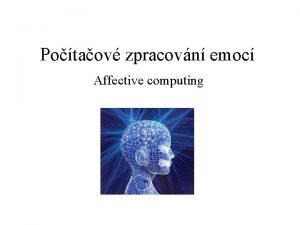 Potaov zpracovn emoc Affective computing Affective Computing affective