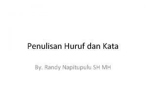 Penulisan Huruf dan Kata By Randy Napitupulu SH