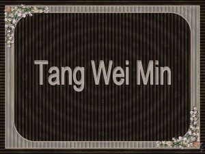 Tang Wei Min nasceu em 1971 em Yong