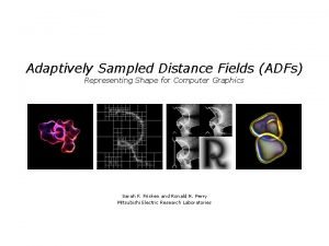 Adaptively Sampled Distance Fields ADFs Representing Shape for