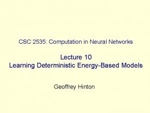 CSC 2535 Computation in Neural Networks Lecture 10