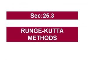 Sec 25 3 RUNGEKUTTA METHODS Sec 25 3