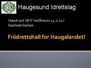 Haugesund Idrettslag Handout NFIF hallforum 14 2 11
