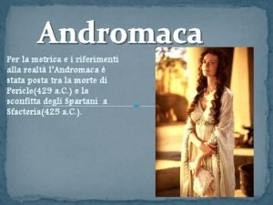 Andromaca Per la metrica e i riferimenti alla