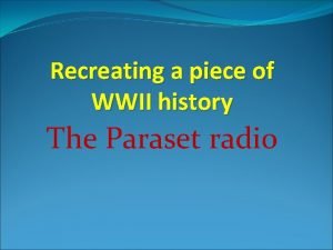 Recreating a piece of WWII history The Paraset