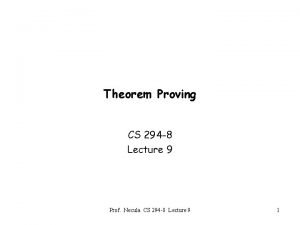 Theorem Proving CS 294 8 Lecture 9 Prof