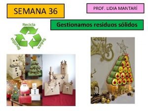 SEMANA 36 PROF LIDIA MANTAR Gestionamos residuos slidos