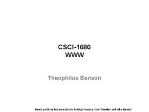 CSCI1680 WWW Theophilus Benson Based partly on lecture