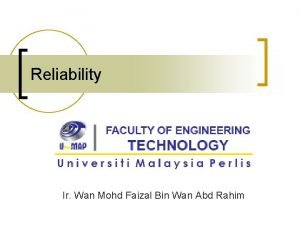 Reliability Ir Wan Mohd Faizal Bin Wan Abd