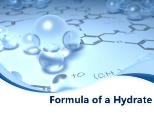 Formula of a Hydrate HYDRATE An ionic compound