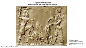 Lpope de Gilgamesh la succession et laccs aux